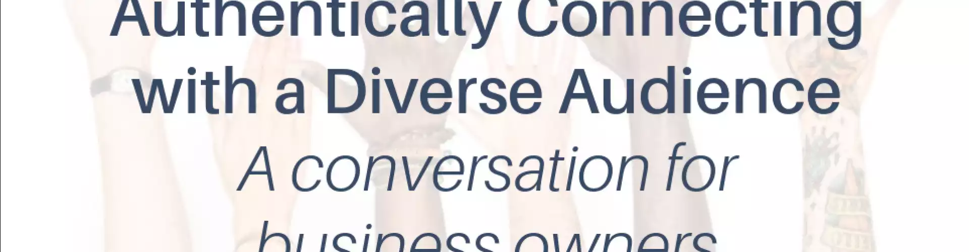 Authentically Connecting with a Diverse Audience